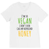 i'm so vegan i don't even call my boyfriend honey V-Neck Tee
