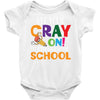 Get Your Cray On It's Last Day Of School Baby Bodysuit