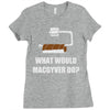 what would macgyver do Ladies Fitted T-Shirt