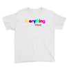 everything i need Youth Tee