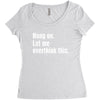 hang on. let me overthink this.. Popular T shirts Women's Triblend Scoop T-shirt