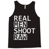 real men shoot raw Tank Top