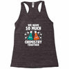 We Have So Much Chemistry Together Racerback Tank