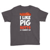 i like pig butts and i cannot lie Youth Tee