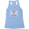 sorry i'm partying Racerback Tank