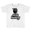 wild honey Toddler T-shirt
