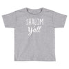 shalom y'all Toddler T-shirt