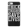 thick thighs save lives iPhone 7 Case