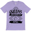 Queens Are Born In April T-Shirt