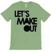 let's make out T-Shirt