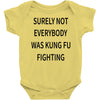 surely not everybody was kung fu fighting Baby Bodysuit