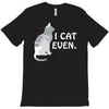 i cat even T-Shirt