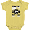 they don't want none Baby Onesie