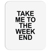 take me to the weekend Mousepad