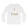 i tried Long Sleeve Shirts