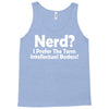 nerd,i prefer the term intellectual badass Tank Top
