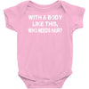 with a body like this who needs hair Baby Onesie