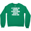 if found on ground please drag across finish line Crewneck Sweatshirt