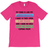 My Mind is Like My internet Browser i Have 19 Tabs Open 3 Are Frozen A T-Shirt