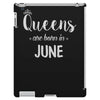 queens are born in june. iPad 3 and 4 Case