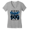 i may not be be perfect but my dog loves me Women's V-Neck T-Shirt