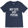 not cute just psycho V-Neck Tee