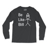 be like bill meme Long Sleeve Shirts