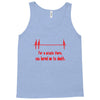 for a minute there, you bored me to death t shirt Tank Top