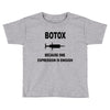 botox expression Toddler T-shirt