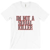 i'm not a serial killer T-Shirt