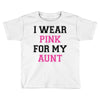i wear pink for my aunt breast cancer Toddler T-shirt