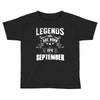 Legends Are Born In September Toddler T-shirt
