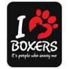 I Love Boxers Its People Who Annoy Me Mousepad