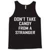 don't take candy from a stranger Tank Top