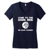 come to the dark side we have cookies Women's V-Neck T-Shirt