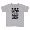 Be A Super Hero For Animals Go Vegan! Toddler T-shirt