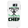 I Was One A Polite Well Mannered Young Lady And Then I Became A Chef Samsung Galaxy S7 Edge