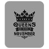 Queens Are Born In November Mousepad