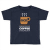coffee addiction Toddler T-shirt