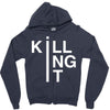 killing it Zipper Hoodie