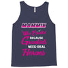 Mammie Was Created Because Need Real Heroes Tank Top