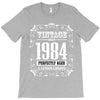 vintage made in 1984 perfectly aged a living legend T-Shirt