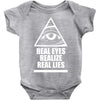 real eyes realize real eyes illuminati Baby Onesie
