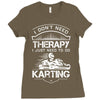 I Don't Need Therapy Just to Do Karting Ladies Fitted T-Shirt