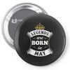 Legends Are Born In May Pin-back button