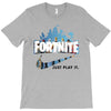 Just Play It Fortnite T-Shirt
