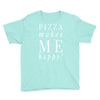 pizza makes me happy Youth Tee