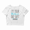 I'm Your Mother's Day Gift Dad Says You're Welcome Boy Crop Top