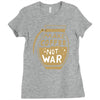 make coffee not war Ladies Fitted T-Shirt