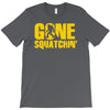 gone squatchin T-Shirt